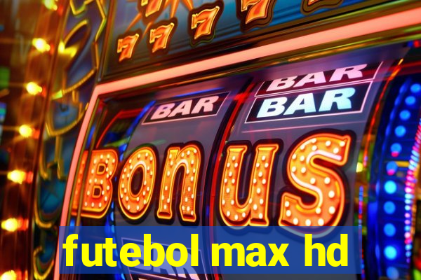 futebol max hd